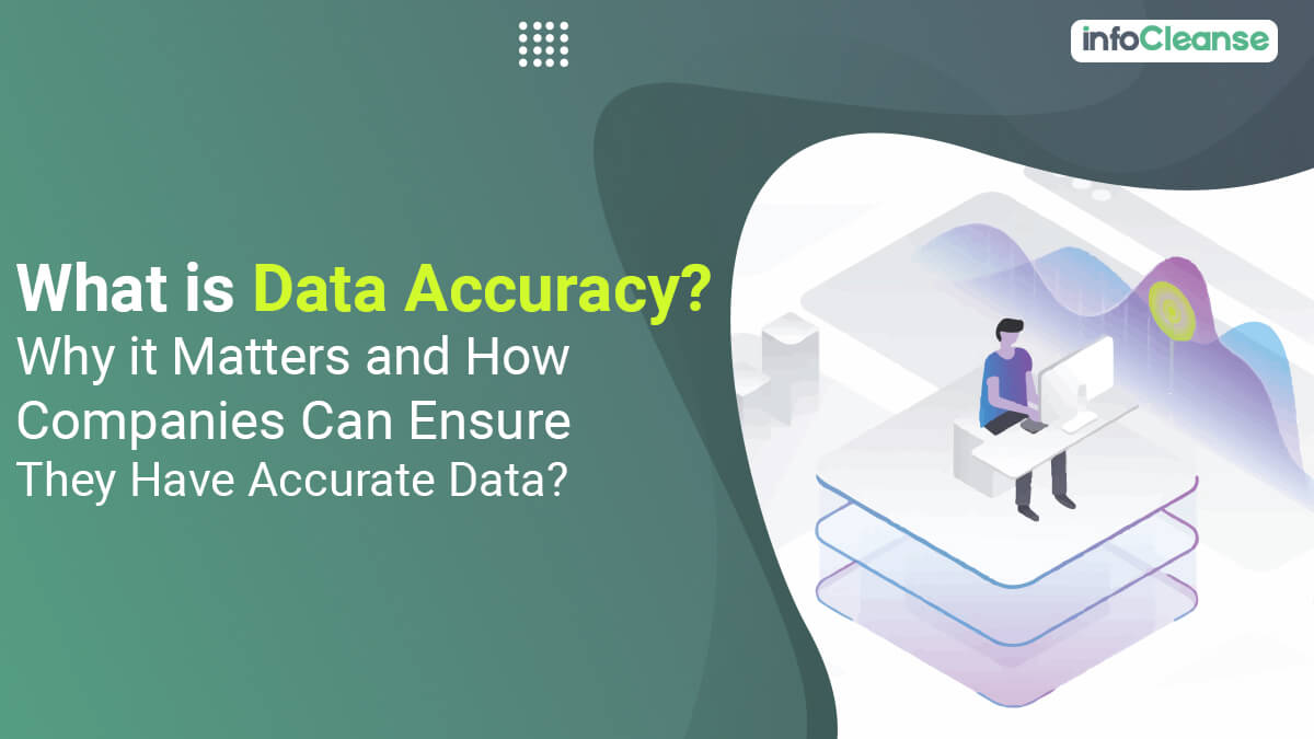 What Is Data Accuracy? Why It Matters And How Companies Can Ensure They ...